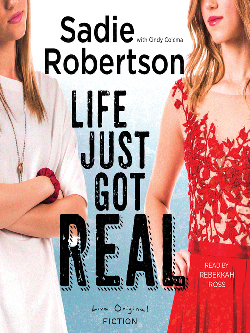 Title details for Life Just Got Real by Sadie Robertson - Wait list